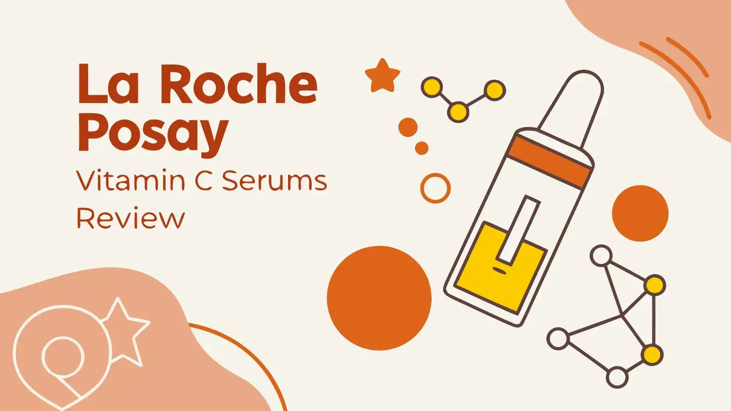 La Roche Posay Vitamin C Serums Review 2026: Your Complete Guide