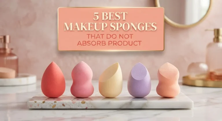 5 Best Makeup Sponges That Do Not Absorb Product