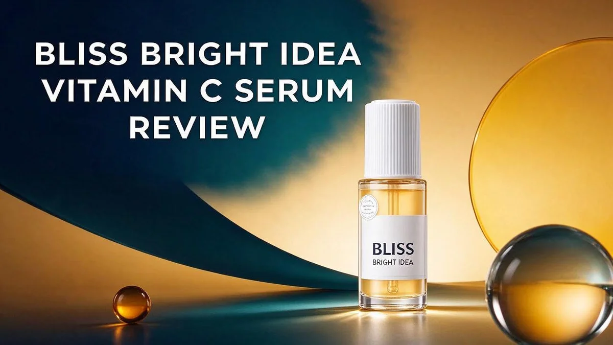 Bliss Bright Idea Vitamin C Serum Review: Ingredients, Texture, Results and Who It Suits